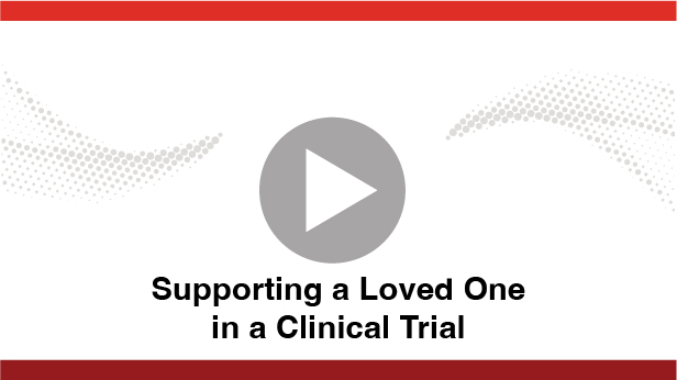 video supporting a loved one in a clinical trial